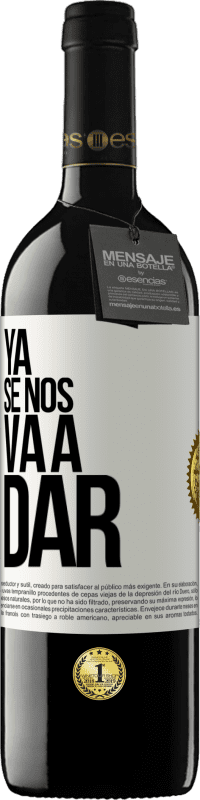 39,95 € Envío gratis | Vino Tinto Edición RED MBE Reserva Ya se nos va a dar Etiqueta Blanca. Etiqueta personalizable Reserva 12 Meses Cosecha 2014 Tempranillo