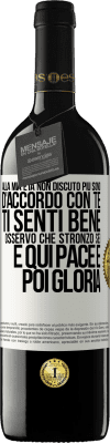 39,95 € Spedizione Gratuita | Vino rosso Edizione RED MBE Riserva Alla mia età non discuto più, sono d'accordo con te, ti senti bene, osservo che stronzo sei e qui pace e poi gloria Etichetta Bianca. Etichetta personalizzabile Riserva 12 Mesi Raccogliere 2015 Tempranillo