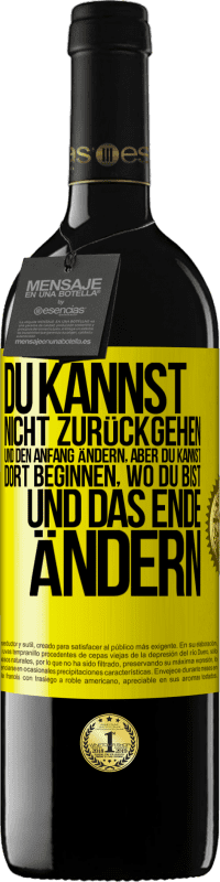 39,95 € Kostenloser Versand | Rotwein RED Ausgabe MBE Reserve Du kannst nicht zurückgehen und den Anfang ändern, aber du kannst dort beginnen, wo du bist, und das Ende ändern. Gelbes Etikett. Anpassbares Etikett Reserve 12 Monate Ernte 2015 Tempranillo