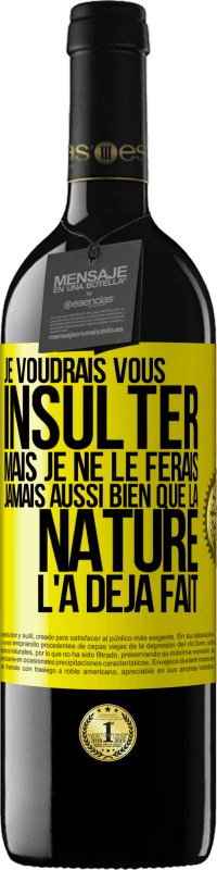 39,95 € Envoi gratuit | Vin rouge Édition RED MBE Réserve Je voudrais vous insulter mais je ne le ferais jamais aussi bien que la nature l'a déjà fait Étiquette Jaune. Étiquette personnalisable Réserve 12 Mois Récolte 2015 Tempranillo
