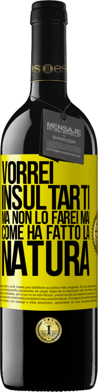 39,95 € Spedizione Gratuita | Vino rosso Edizione RED MBE Riserva Vorrei insultarti, ma non lo farei mai come ha fatto la natura Etichetta Gialla. Etichetta personalizzabile Riserva 12 Mesi Raccogliere 2015 Tempranillo