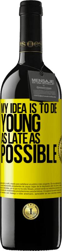 39,95 € Free Shipping | Red Wine RED Edition MBE Reserve My idea is to die young as late as possible Yellow Label. Customizable label Reserve 12 Months Harvest 2016 Tempranillo
