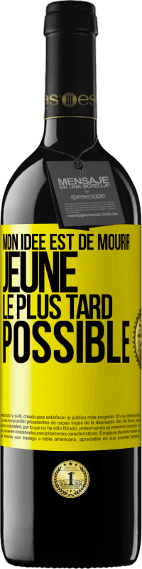 39,95 € Envoi gratuit | Vin rouge Édition RED MBE Réserve Mon idée est de mourir jeune le plus tard possible Étiquette Jaune. Étiquette personnalisable Réserve 12 Mois Récolte 2016 Tempranillo