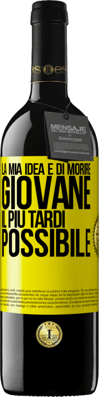39,95 € Spedizione Gratuita | Vino rosso Edizione RED MBE Riserva La mia idea è di morire giovane il più tardi possibile Etichetta Gialla. Etichetta personalizzabile Riserva 12 Mesi Raccogliere 2016 Tempranillo