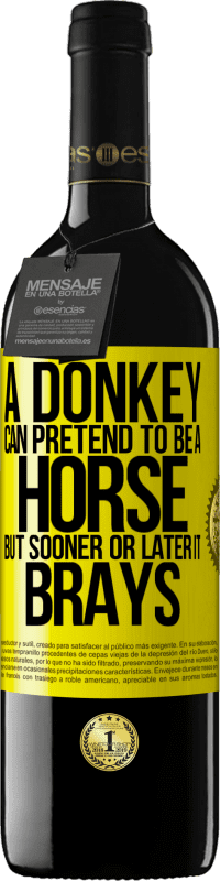 39,95 € 送料無料 | 赤ワイン REDエディション MBE 予約する ロバは馬のふりをすることができますが、遅かれ早かれブレイ 黄色のラベル. カスタマイズ可能なラベル 予約する 12 月 収穫 2016 Tempranillo