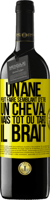 39,95 € Envoi gratuit | Vin rouge Édition RED MBE Réserve Un âne peut faire semblant d'être un cheval mais tôt ou tard il brait Étiquette Jaune. Étiquette personnalisable Réserve 12 Mois Récolte 2014 Tempranillo