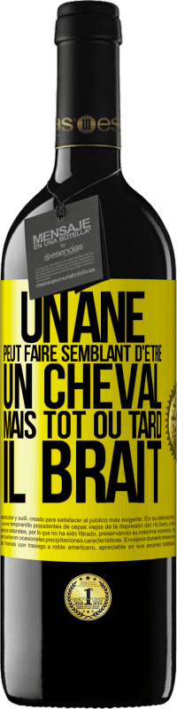 39,95 € Envoi gratuit | Vin rouge Édition RED MBE Réserve Un âne peut faire semblant d'être un cheval mais tôt ou tard il brait Étiquette Jaune. Étiquette personnalisable Réserve 12 Mois Récolte 2015 Tempranillo