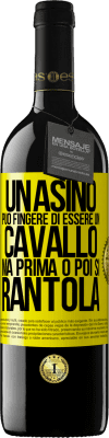 39,95 € Spedizione Gratuita | Vino rosso Edizione RED MBE Riserva Un asino può fingere di essere un cavallo, ma prima o poi si rantola Etichetta Gialla. Etichetta personalizzabile Riserva 12 Mesi Raccogliere 2014 Tempranillo