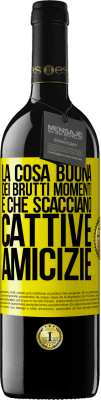 39,95 € Spedizione Gratuita | Vino rosso Edizione RED MBE Riserva La cosa buona dei brutti momenti è che scacciano cattive amicizie Etichetta Gialla. Etichetta personalizzabile Riserva 12 Mesi Raccogliere 2016 Tempranillo