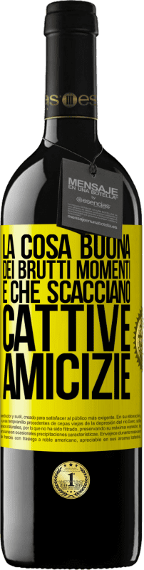 39,95 € Spedizione Gratuita | Vino rosso Edizione RED MBE Riserva La cosa buona dei brutti momenti è che scacciano cattive amicizie Etichetta Gialla. Etichetta personalizzabile Riserva 12 Mesi Raccogliere 2015 Tempranillo