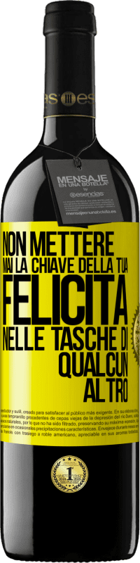 39,95 € Spedizione Gratuita | Vino rosso Edizione RED MBE Riserva Non mettere mai la chiave della tua felicità nelle tasche di qualcun altro Etichetta Gialla. Etichetta personalizzabile Riserva 12 Mesi Raccogliere 2016 Tempranillo