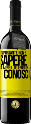 39,95 € Spedizione Gratuita | Vino rosso Edizione RED MBE Riserva L'importante non è sapere, ma avere il telefono che conosci Etichetta Gialla. Etichetta personalizzabile Riserva 12 Mesi Raccogliere 2015 Tempranillo