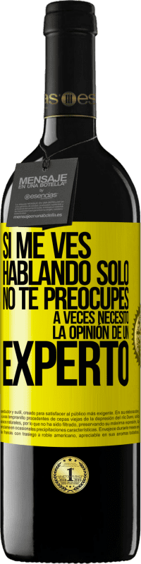 39,95 € Envío gratis | Vino Tinto Edición RED MBE Reserva Si me ves hablando solo, no te preocupes. A veces necesito la opinión de un experto Etiqueta Amarilla. Etiqueta personalizable Reserva 12 Meses Cosecha 2015 Tempranillo