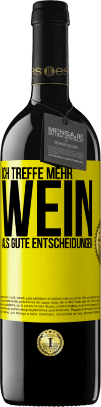 39,95 € Kostenloser Versand | Rotwein RED Ausgabe MBE Reserve Ich treffe mehr Wein als gute Entscheidungen Gelbes Etikett. Anpassbares Etikett Reserve 12 Monate Ernte 2015 Tempranillo