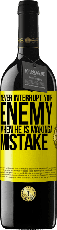 39,95 € Free Shipping | Red Wine RED Edition MBE Reserve Never interrupt your enemy when he is making a mistake Yellow Label. Customizable label Reserve 12 Months Harvest 2016 Tempranillo