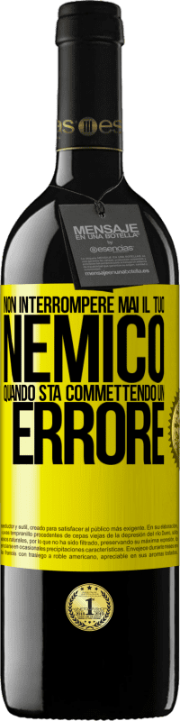 39,95 € Spedizione Gratuita | Vino rosso Edizione RED MBE Riserva Non interrompere mai il tuo nemico quando sta commettendo un errore Etichetta Gialla. Etichetta personalizzabile Riserva 12 Mesi Raccogliere 2016 Tempranillo