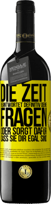 39,95 € Kostenloser Versand | Rotwein RED Ausgabe MBE Reserve Die Zeit beantwortet definitiv deine Fragen oder sorgt dafür, dass sie dir egal sind Gelbes Etikett. Anpassbares Etikett Reserve 12 Monate Ernte 2014 Tempranillo