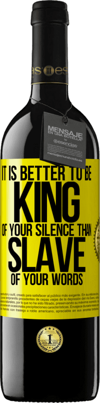 39,95 € Free Shipping | Red Wine RED Edition MBE Reserve It is better to be king of your silence than slave of your words Yellow Label. Customizable label Reserve 12 Months Harvest 2014 Tempranillo