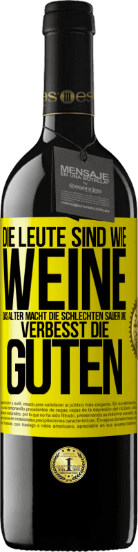 39,95 € Kostenloser Versand | Rotwein RED Ausgabe MBE Reserve Die Leute sind wie Weine: das Alter macht die schlechten sauer und verbesst die guten Gelbes Etikett. Anpassbares Etikett Reserve 12 Monate Ernte 2015 Tempranillo