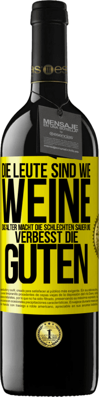 39,95 € Kostenloser Versand | Rotwein RED Ausgabe MBE Reserve Die Leute sind wie Weine: das Alter macht die schlechten sauer und verbesst die guten Gelbes Etikett. Anpassbares Etikett Reserve 12 Monate Ernte 2016 Tempranillo