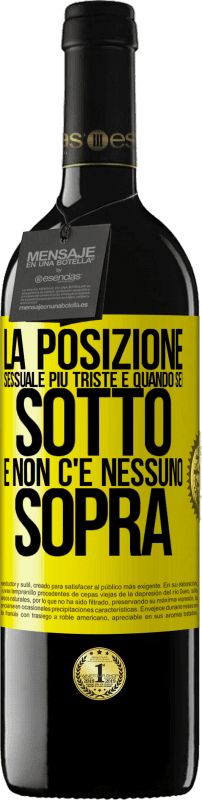 39,95 € Spedizione Gratuita | Vino rosso Edizione RED MBE Riserva La posizione sessuale più triste è quando sei sotto e non c'è nessuno sopra Etichetta Gialla. Etichetta personalizzabile Riserva 12 Mesi Raccogliere 2015 Tempranillo