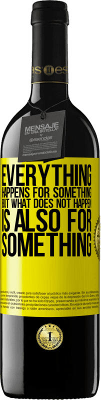 39,95 € Free Shipping | Red Wine RED Edition MBE Reserve Everything happens for something, but what does not happen, is also for something Yellow Label. Customizable label Reserve 12 Months Harvest 2014 Tempranillo