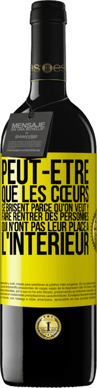 39,95 € Envoi gratuit | Vin rouge Édition RED MBE Réserve Peut-être que les cœurs se brisent parce qu'on veut y faire rentrer des personnes qui n'ont pas leur place à l'intérieur Étiquette Jaune. Étiquette personnalisable Réserve 12 Mois Récolte 2015 Tempranillo