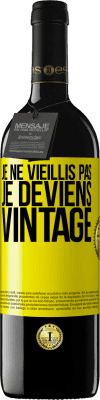 39,95 € Envoi gratuit | Vin rouge Édition RED MBE Réserve Je ne vieillis pas, je deviens vintage Étiquette Jaune. Étiquette personnalisable Réserve 12 Mois Récolte 2015 Tempranillo