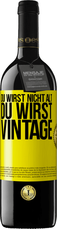 39,95 € Kostenloser Versand | Rotwein RED Ausgabe MBE Reserve Du wirst nicht alt, du wirst Vintage Gelbes Etikett. Anpassbares Etikett Reserve 12 Monate Ernte 2015 Tempranillo