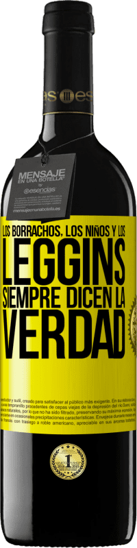 39,95 € Envío gratis | Vino Tinto Edición RED MBE Reserva Los borrachos, los niños y los leggins siempre dicen la verdad Etiqueta Amarilla. Etiqueta personalizable Reserva 12 Meses Cosecha 2015 Tempranillo