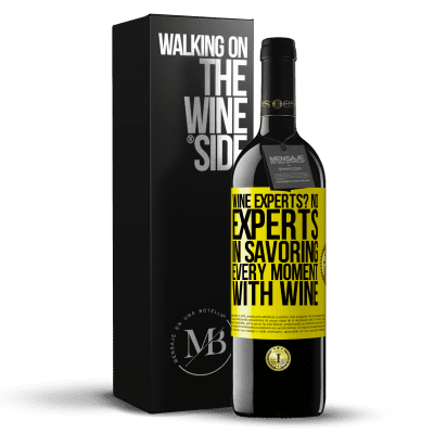 «wine experts? No, experts in savoring every moment, with wine» RED Edition MBE Reserve