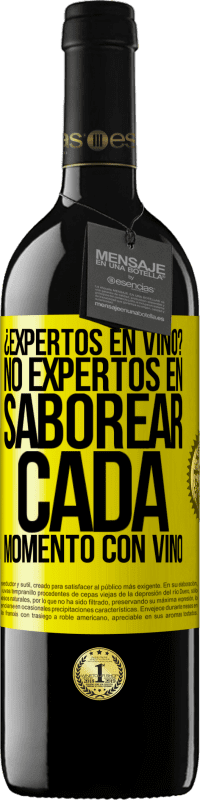 39,95 € Envío gratis | Vino Tinto Edición RED MBE Reserva ¿Expertos en vino? No, expertos en saborear cada momento, con vino Etiqueta Amarilla. Etiqueta personalizable Reserva 12 Meses Cosecha 2015 Tempranillo