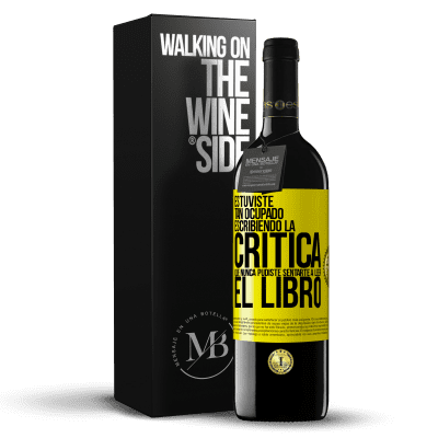 «Estuviste tan ocupado escribiendo la crítica que nunca pudiste sentarte a leer el libro» Edición RED MBE Reserva