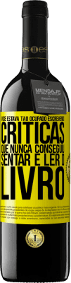 39,95 € Envio grátis | Vinho tinto Edição RED MBE Reserva Você estava tão ocupado escrevendo críticas que nunca conseguiu sentar e ler o livro Etiqueta Amarela. Etiqueta personalizável Reserva 12 Meses Colheita 2014 Tempranillo