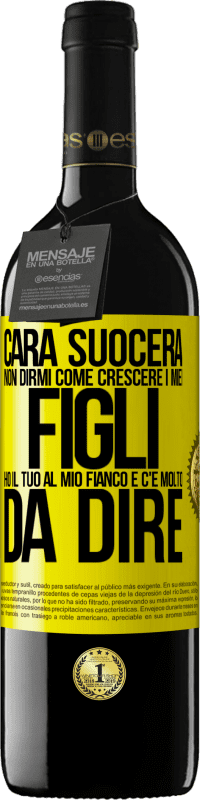 39,95 € Spedizione Gratuita | Vino rosso Edizione RED MBE Riserva Cara suocera, non dirmi come crescere i miei figli. Ho il tuo al mio fianco e c'è molto da dire Etichetta Gialla. Etichetta personalizzabile Riserva 12 Mesi Raccogliere 2016 Tempranillo