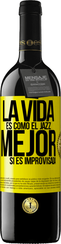 39,95 € Envío gratis | Vino Tinto Edición RED MBE Reserva La vida es como el jazz… mejor si es improvisada Etiqueta Amarilla. Etiqueta personalizable Reserva 12 Meses Cosecha 2014 Tempranillo