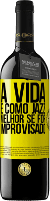 39,95 € Envio grátis | Vinho tinto Edição RED MBE Reserva A vida é como jazz ... melhor se for improvisado Etiqueta Amarela. Etiqueta personalizável Reserva 12 Meses Colheita 2015 Tempranillo