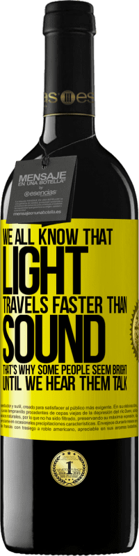 39,95 € Free Shipping | Red Wine RED Edition MBE Reserve We all know that light travels faster than sound. That's why some people seem bright until we hear them talk Yellow Label. Customizable label Reserve 12 Months Harvest 2015 Tempranillo