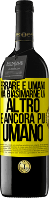 39,95 € Spedizione Gratuita | Vino rosso Edizione RED MBE Riserva Errare è umano ... ma biasimarne un altro è ancora più umano Etichetta Gialla. Etichetta personalizzabile Riserva 12 Mesi Raccogliere 2014 Tempranillo