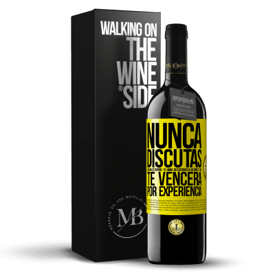 «Nunca discutas con un estúpido. Te hará descender a su nivel y ahí te vencerá por experiencia» Edición RED MBE Reserva