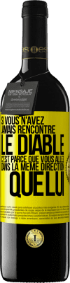 39,95 € Envoi gratuit | Vin rouge Édition RED MBE Réserve Si vous n'avez jamais rencontré le diable c'est parce que vous allez dans la même direction que lui Étiquette Jaune. Étiquette personnalisable Réserve 12 Mois Récolte 2014 Tempranillo