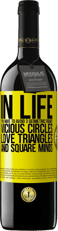 39,95 € Free Shipping | Red Wine RED Edition MBE Reserve In life you have to avoid 3 geometric figures. Vicious circles, love triangles and square minds Yellow Label. Customizable label Reserve 12 Months Harvest 2016 Tempranillo