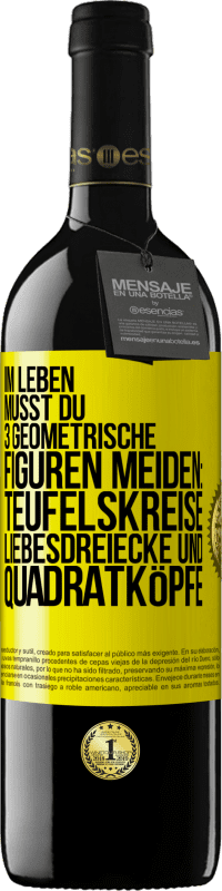 39,95 € Kostenloser Versand | Rotwein RED Ausgabe MBE Reserve Im Leben musst du 3 geometrische Figuren meiden: Teufelskreise, Liebesdreiecke und Quadratköpfe Gelbes Etikett. Anpassbares Etikett Reserve 12 Monate Ernte 2015 Tempranillo