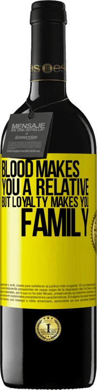 39,95 € Free Shipping | Red Wine RED Edition MBE Reserve Blood makes you a relative, but loyalty makes you family Yellow Label. Customizable label Reserve 12 Months Harvest 2015 Tempranillo