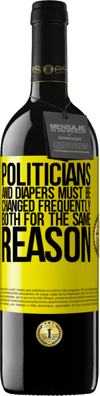39,95 € Free Shipping | Red Wine RED Edition MBE Reserve Politicians and diapers must be changed frequently. Both for the same reason Yellow Label. Customizable label Reserve 12 Months Harvest 2016 Tempranillo