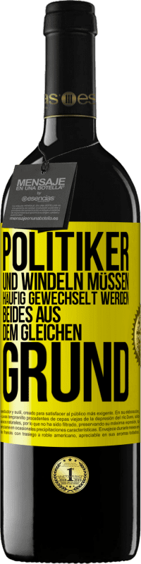 39,95 € Kostenloser Versand | Rotwein RED Ausgabe MBE Reserve Politiker und Windeln müssen häufig gewechselt werden. Beides aus dem gleichen Grund Gelbes Etikett. Anpassbares Etikett Reserve 12 Monate Ernte 2015 Tempranillo