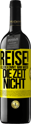 39,95 € Kostenloser Versand | Rotwein RED Ausgabe MBE Reserve Reise! Geld bekommt man wieder, die Zeit nicht Gelbes Etikett. Anpassbares Etikett Reserve 12 Monate Ernte 2014 Tempranillo