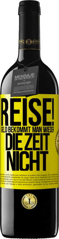 39,95 € Kostenloser Versand | Rotwein RED Ausgabe MBE Reserve Reise! Geld bekommt man wieder, die Zeit nicht Gelbes Etikett. Anpassbares Etikett Reserve 12 Monate Ernte 2016 Tempranillo