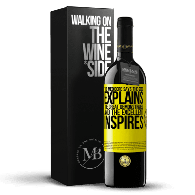 «The mediocre says, the good explains, the great demonstrates and the excellent inspires» RED Edition MBE Reserve