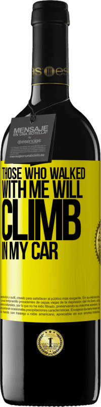39,95 € Free Shipping | Red Wine RED Edition MBE Reserve Those who walked with me will climb in my car Yellow Label. Customizable label Reserve 12 Months Harvest 2014 Tempranillo